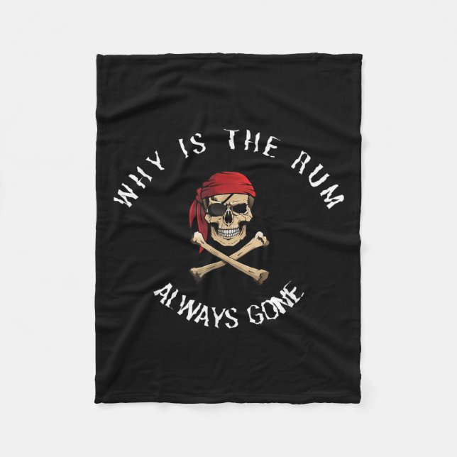 Funny Rate Quote - Why Is The Rum Always Gone_ , S Fleece Blanket (Front)