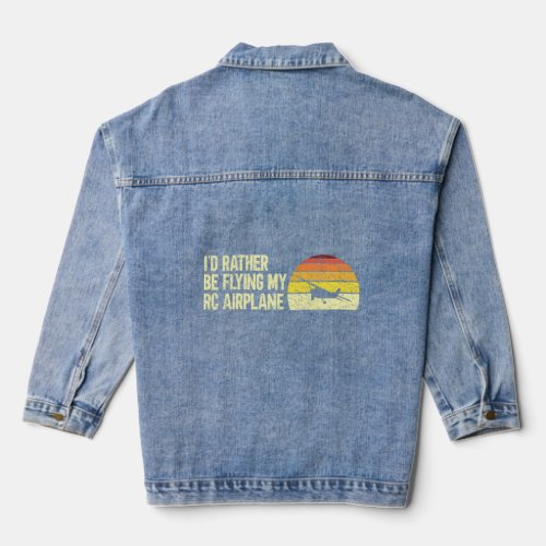 Funny Rc Plane Pilot Id Rather Be Flying My Rc Ai Denim Jacket