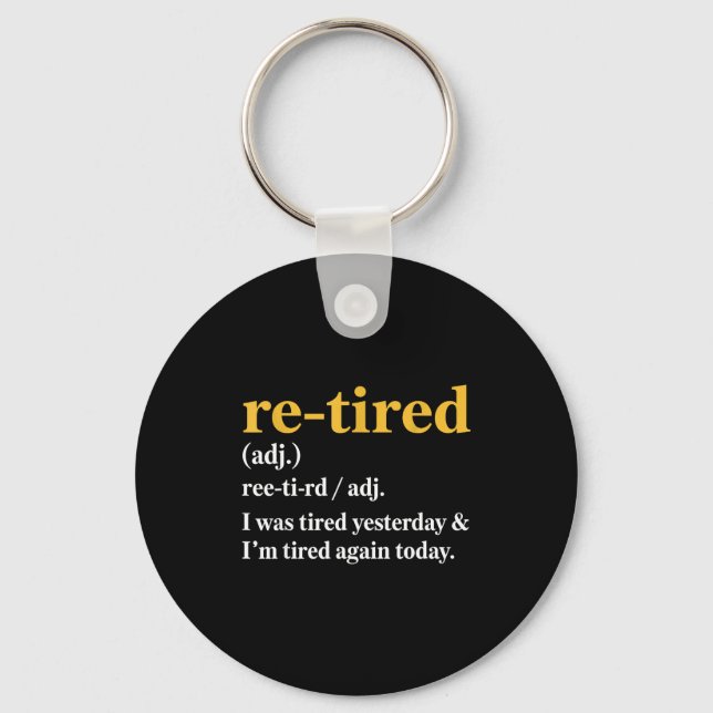 Funny Re-tired I Was Tired Yesterday &amp; I’m Tir Keychain (Front)