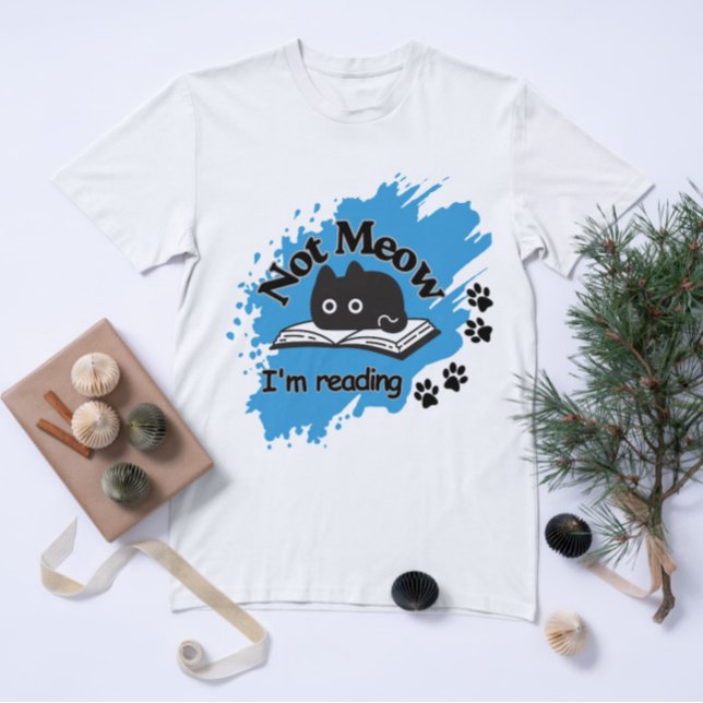 Funny Read Cat Quote – Not Meow Design T-Shirt (Creator Uploaded)