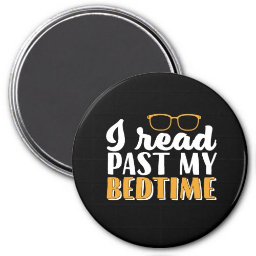 Funny Reading Bookworm I Read Past My Bedtime Magnet