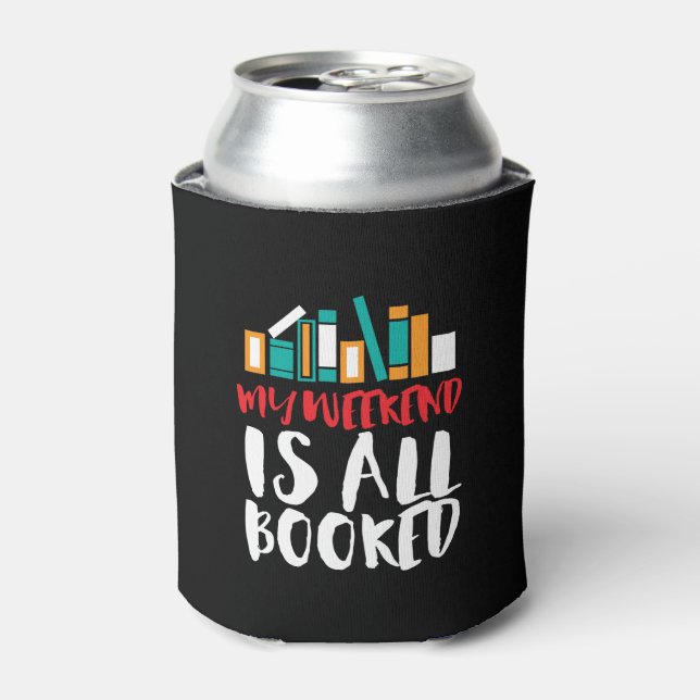 Funny Reading Bookworm My Weekend Is All Booked Can Cooler (Can Front)