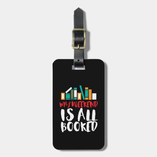 Funny Reading Bookworm My Weekend Is All Booked Luggage Tag