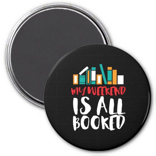 Funny Reading Bookworm My Weekend Is All Booked Magnet