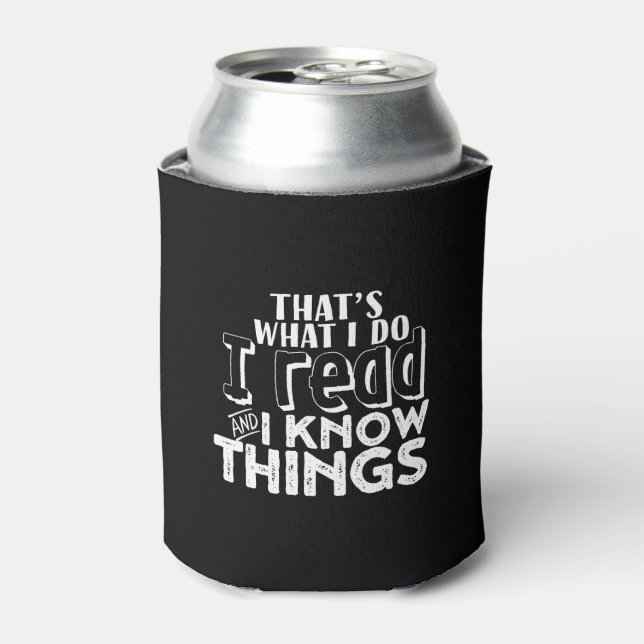 Funny Reading Bookworm Quote I Read I Know Things Can Cooler (Can Front)