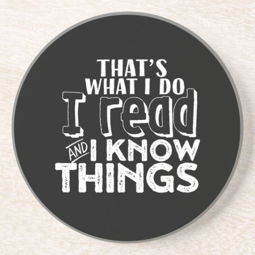 Funny Reading Bookworm Quote I Read I Know Things Coaster
