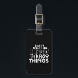 Funny Reading Bookworm Quote I Read I Know Things Luggage Tag<br><div class="desc">That's What I Do. I Read and I Know Things. Funny and humorous design for those who love reading books, novel and fiction in the library or coffee shop. Cool and awesome pun and humor merchandise for book lovers. Perfect for librarian, book shop worker, teacher and bookworm. Great Christmas gift...</div>