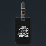 Funny Reading Bookworm Quote I Read I Know Things Luggage Tag<br><div class="desc">That's What I Do. I Read and I Know Things. Funny and humorous design for those who love reading books, novel and fiction in the library or coffee shop. Cool and awesome pun and humor merchandise for book lovers. Perfect for librarian, book shop worker, teacher and bookworm. Great Christmas gift...</div>