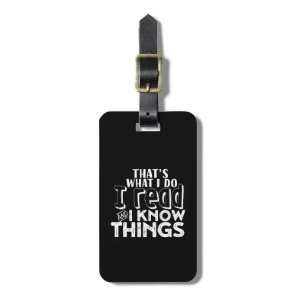 Funny Reading Bookworm Quote I Read I Know Things Luggage Tag