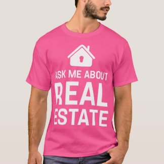 Funny Real Estate Agent Ask Me About Real Estate G T-Shirt