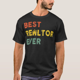 Funny Real Estate Agent Gift  Best Realtor Ever  T-Shirt