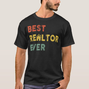 Funny Real Estate Agent Gift Best Realtor Ever T-Shirt