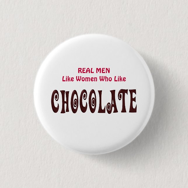 Funny Real Men Like Women Who Like Chocolate Button (Front)