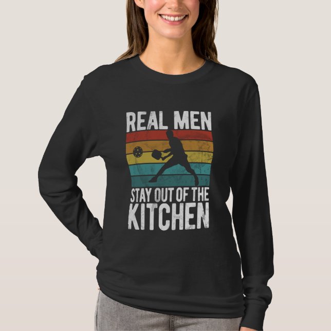Funny Real Men Stay Out of the Kitchen Pickleball T-Shirt (Front)