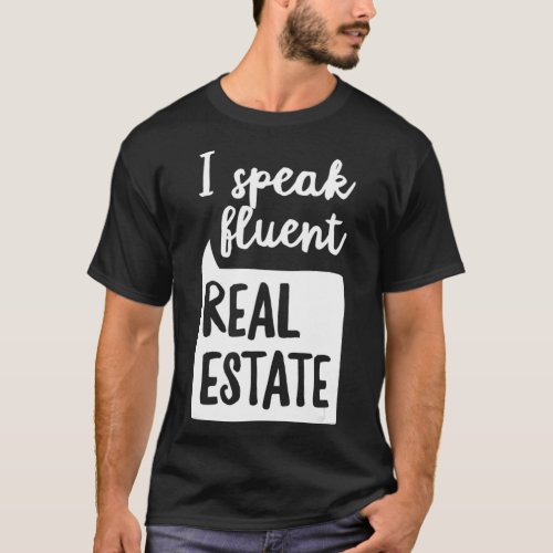 Funny Realtor Speak Fluent Real Estate Agent Inves T_Shirt