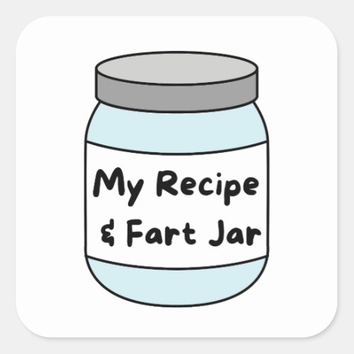 Funny Recipe and Fart Jar Square Sticker