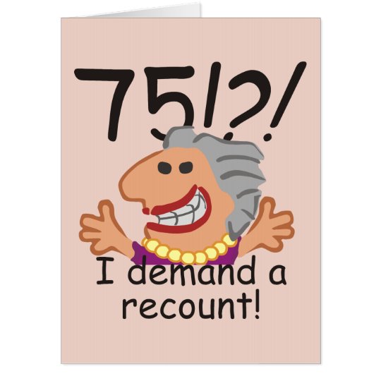 Funny Recount 75th Birthday Card