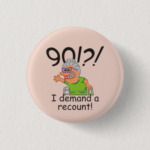 Funny Recount 90th Birthday Button