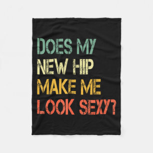 Funny Recovery Get Well Does My New Hip Make Me Lo Fleece Blanket