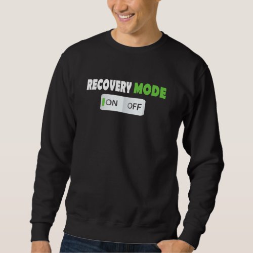 Funny Recovery Mode On Post Injury Surgery Get Wel Sweatshirt