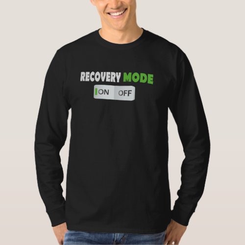Funny Recovery Mode On Post Injury Surgery Get Wel T_Shirt