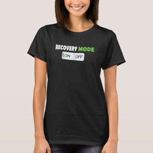 Funny Recovery Mode On Post Injury Surgery Get Wel T_Shirt