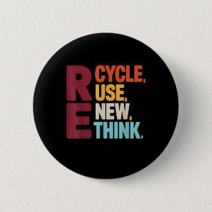 Funny Recycle Reuse Renew Rethink Earth Day Enviro Button