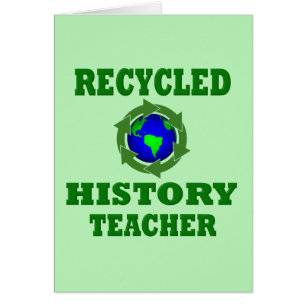 Funny Recycled History Teacher Cards