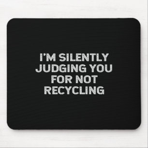 Funny Recycling Environmentalist Earth Day Recycle Mouse Pad