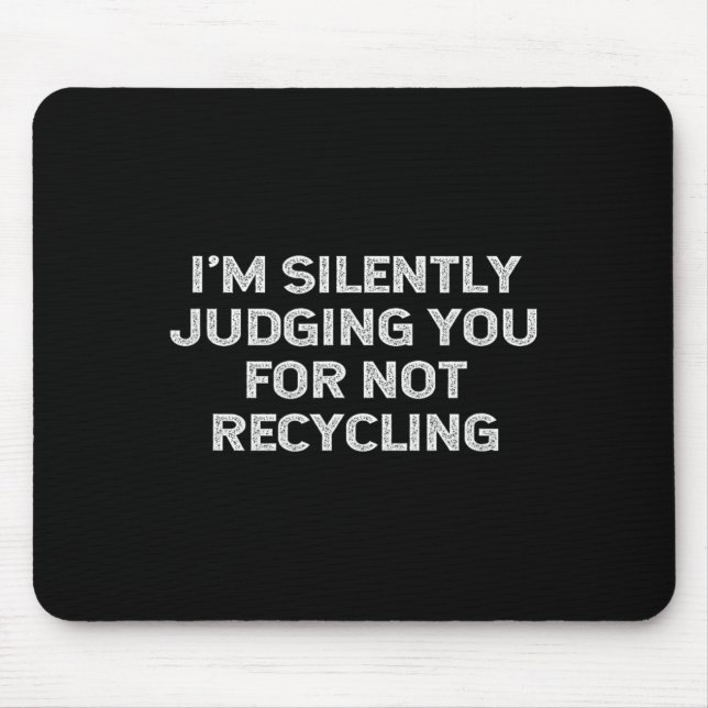 Funny Recycling Environmentalist Earth Day Recycle Mouse Pad (Front)