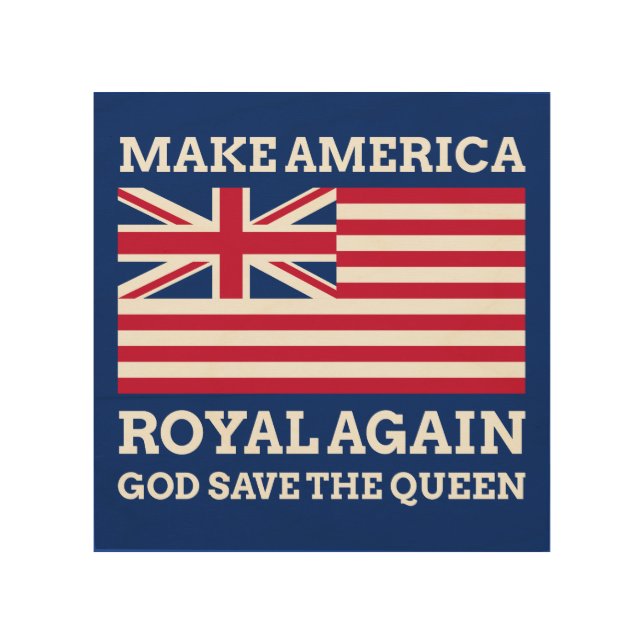 Funny Red Blue Make America Royal Again Flag Wood Wall Art (Front)