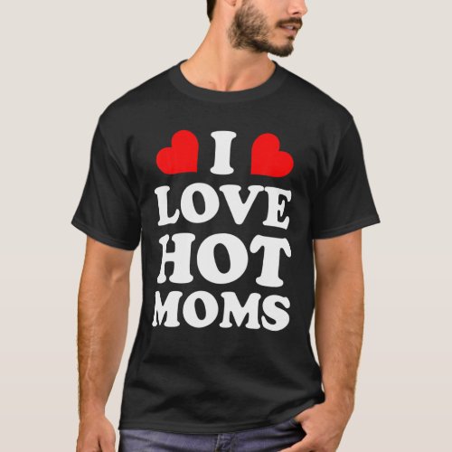 Funny Red Heart Mother I Heart Hot Moms I Love Hot T_Shirt