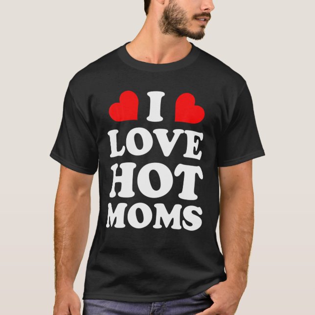 Funny Red Heart Mother I Heart Hot Moms I Love Hot T-Shirt (Front)