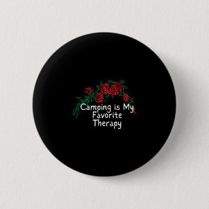 Funny red roses saying camping is favorite therapy button