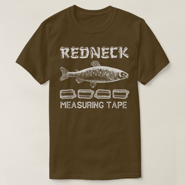 Funny Redneck Fishing Tape Measure  T-Shirt (Design Front)