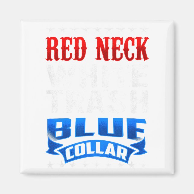 Funny Redneck White Trash Blue Collar Red Neck  Magnet (Front)