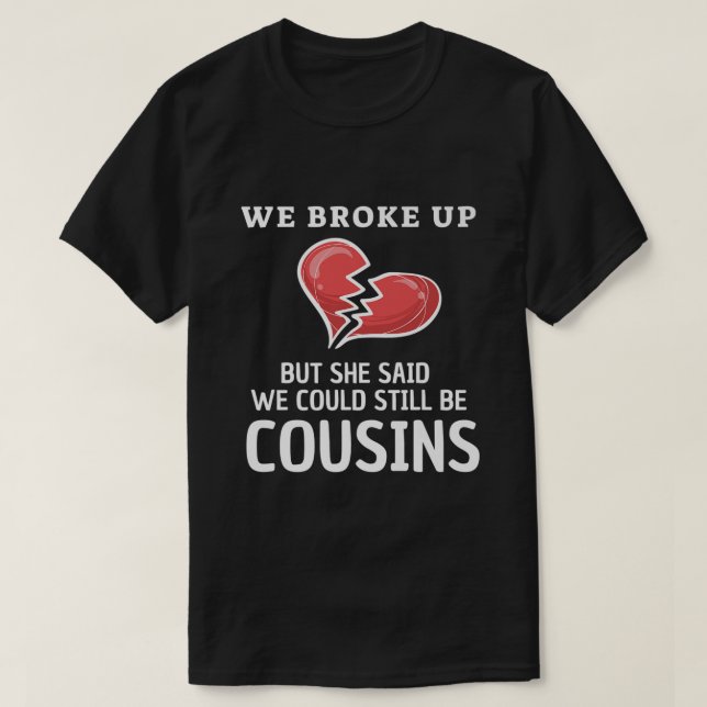 Funny Redneck White Trash We Broke Up Costume Tee  (Design Front)