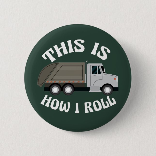 Funny Refuse Trash Truck Driver This is How I Roll Button (Front)