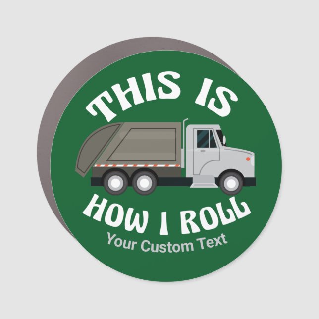 Funny Refuse Trash Truck Driver This is How I Roll Car Magnet (Front)