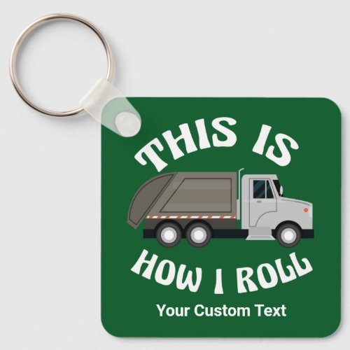 Funny Refuse Trash Truck Driver This is How I Roll Keychain