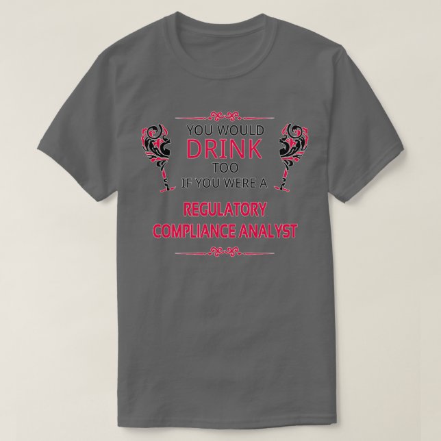 Funny Regulatory Compliance Analyst Gift For Men W T-Shirt (Design Front)