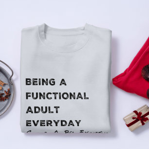 Funny & Relatable Women's   Adulting Exhaustion:  Sweatshirt