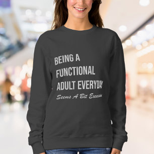 Funny & Relatable Women's   Adulting Exhaustion:  Sweatshirt