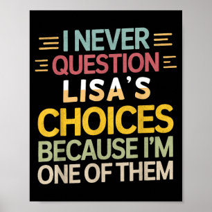 Funny Relationship Quote I Never Question Lisa’s C Poster