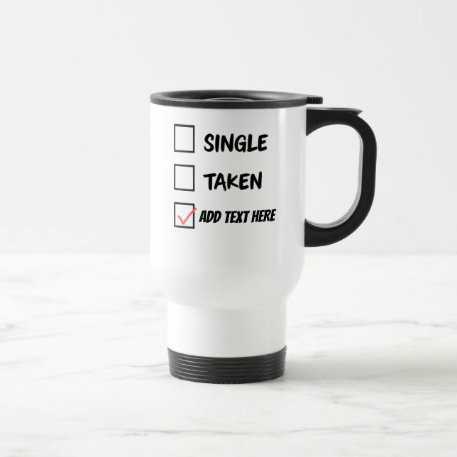 Funny Relationship Status Mug – Single, Taken, or? (Right)