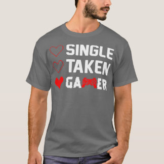 Funny Relationship Status Single Taken  Valentine' T-Shirt