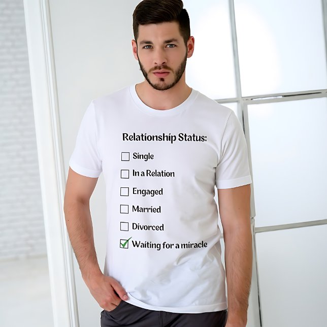 Funny Relationship Status: Waiting for Miracle  T-Shirt (Creator Uploaded)