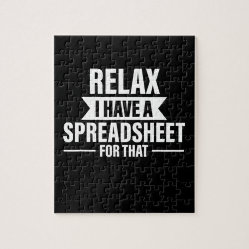 Funny Relax Have Spreadsheets Accountant Gift Jigsaw Puzzle