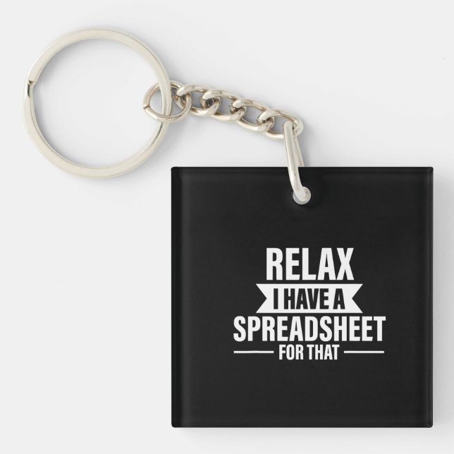 Funny Relax Have Spreadsheets Accountant Gift Keychain (Front)