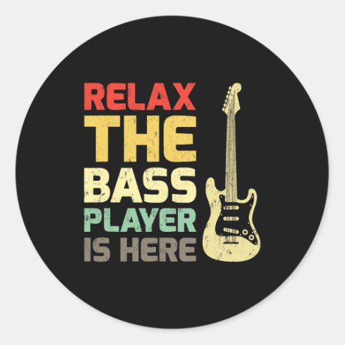 Funny Relax The Bass Player Is Here Guitar Classic Round Sticker